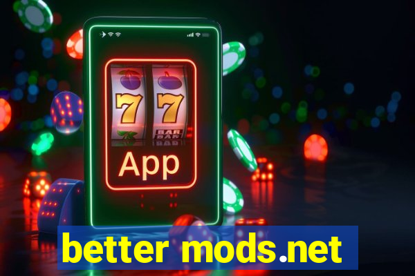 better mods.net